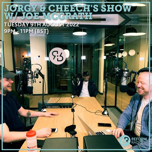 Jorgy & Cheech's Show w/ Joe Mcgrath 9th August 2022