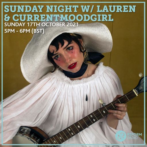 Sunday Night w/ Lauren & CURRENTMOODGIRL 17th October 2021