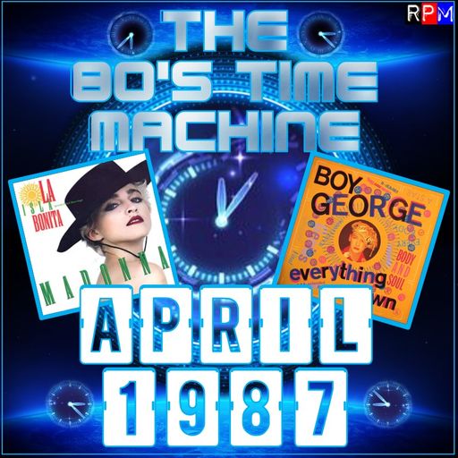 THE 80'S TIME MACHINE - APRIL 1987