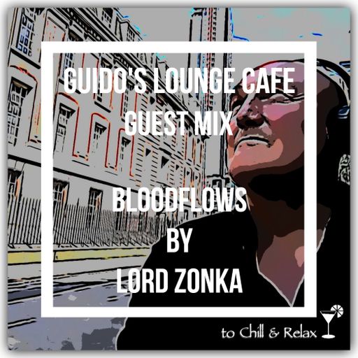 Guidos Lounge Cafe (Bloodflows) Guest Mix By Lord Zonka