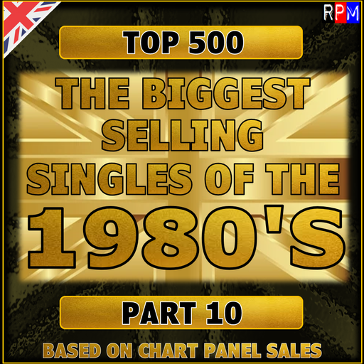TOP 500 BIGGEST SELLING SINGLES OF THE 1980'S : 50-1 *SELECT EARLY ACCESS*