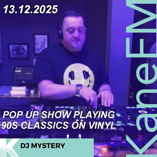 Kane 103.7 FM - DJ Mystery (Pop Up Show) 90s Classics On Vinyl - 13.12.2025