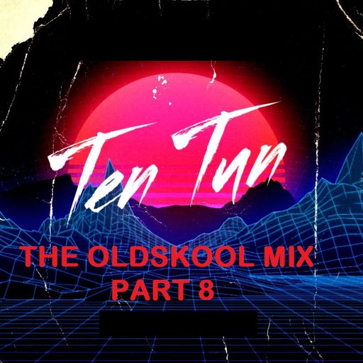 TennersTenTun-The Oldskool Mix Part 8