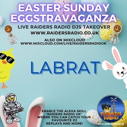 Easter Take Over with Labrat on Raiders Radio