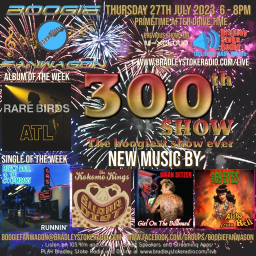 Boogie Fanwagon 27th July 2023. The 300th!