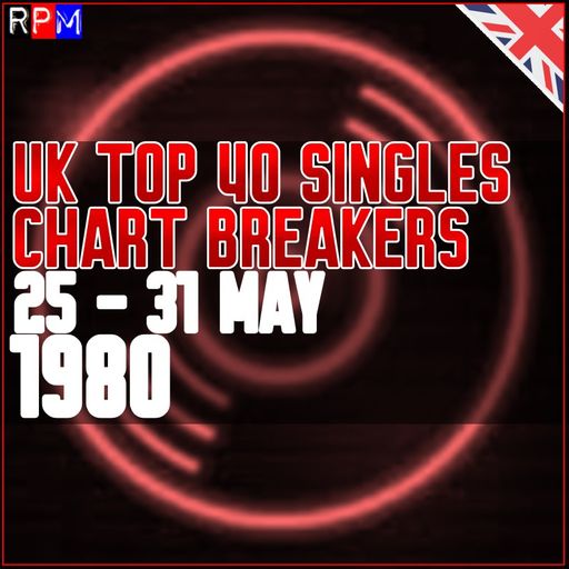 UK TOP 40 : 25 - 31 MAY 1980 - THE CHART BREAKERS