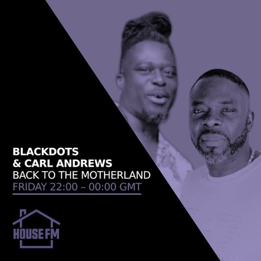 BlackDots & Carl Andrews - Back to the Motherland 13 SEP 2024