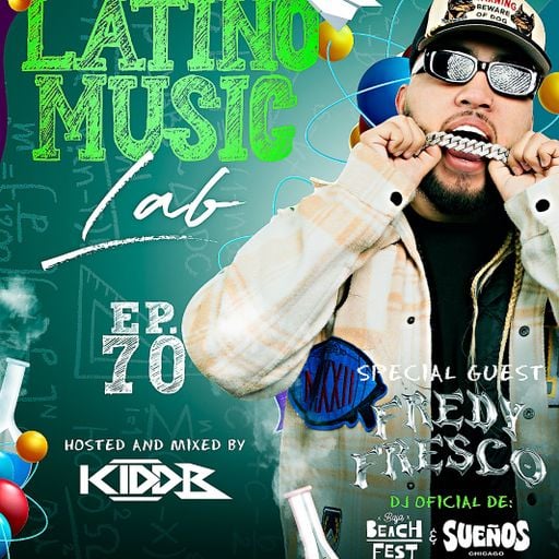 Latino Music Lab EP. 70 ((Ft. DJ Fredy Fresco))