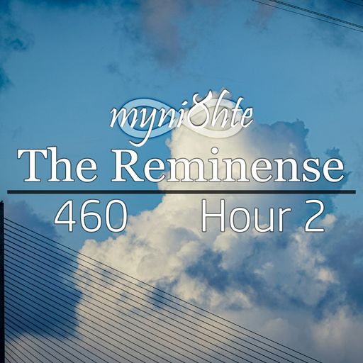 The Reminense 460 - Hour 2