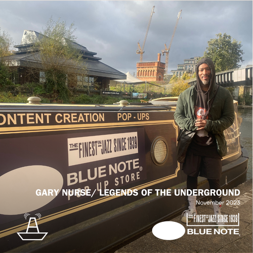 Gary Nurse | Legends of The Underground | Blue Note Records x The BoAt Pod | November 2023