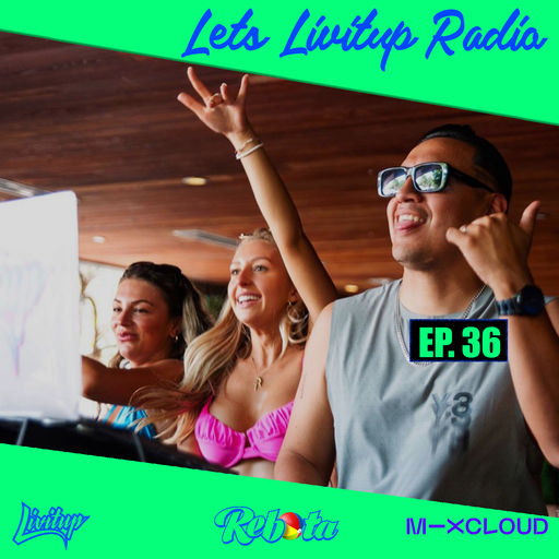 Lets Livitup Radio EP. 36 - DJ Livitup Miami