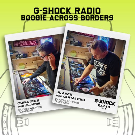 G-SHOCK Radio - Boogie Across Borders - Jl Aime B2B Curate88 - 05/10
