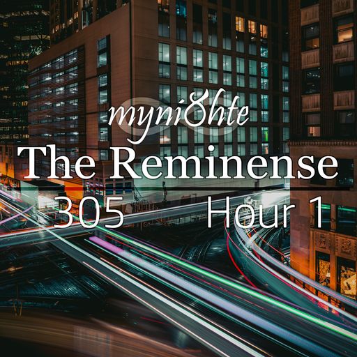 The Reminense 305 - Hour 1