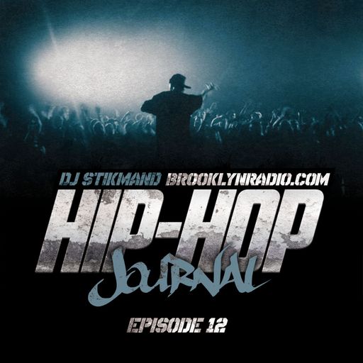 Hip Hop Journal Episode 12 w/ DJ Stikmand