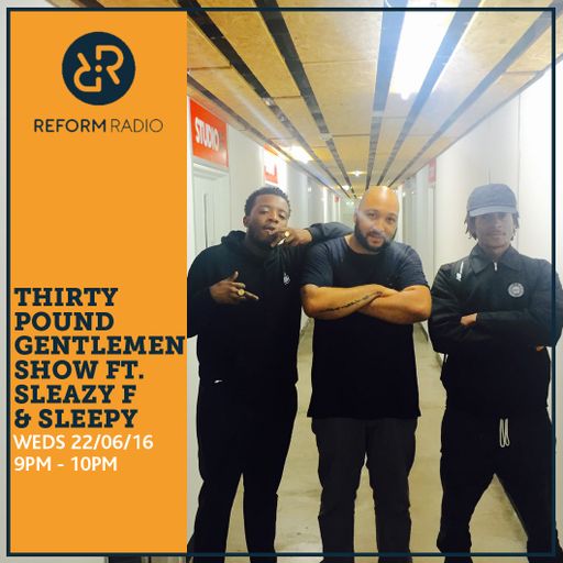 Thirty Pound Gentleman Show ft Sleazy F & Sleepy 22nd June 2016