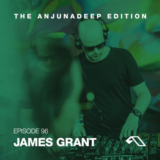 The Anjunadeep Edition 96 With James Grant (Live in Miami)
