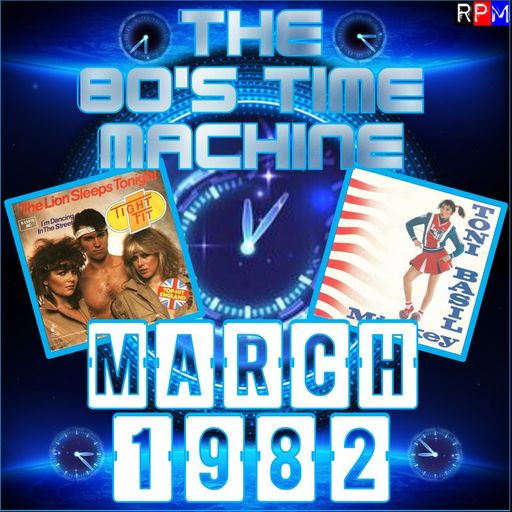 THE 80'S TIME MACHINE - MARCH 1982