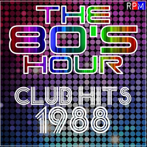 THE 80'S HOUR : CLUB HITS 1988
