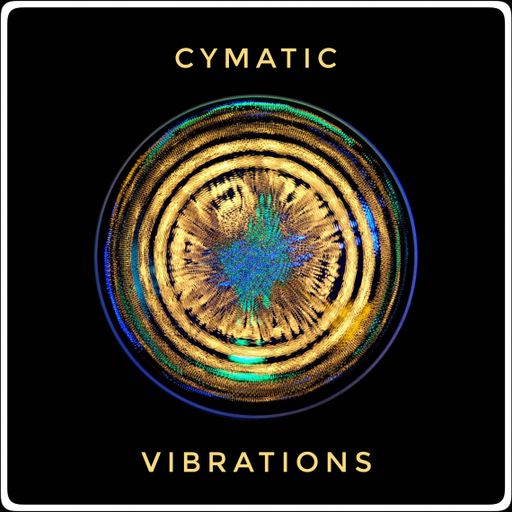 Cymatic Vibrations June 24