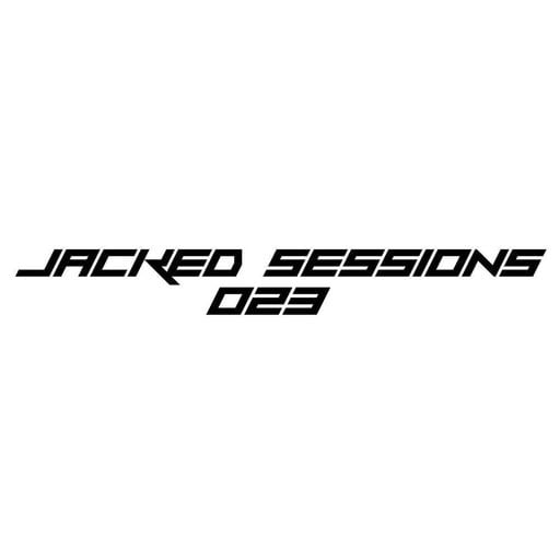 JACKED SESSIONS 023