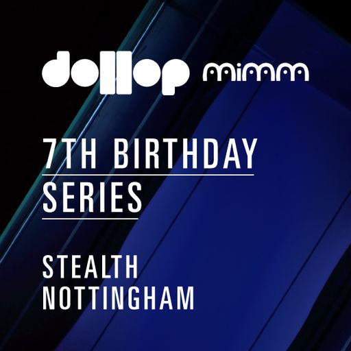 Dollop 7th Birthday Series at Stealth - mix by Epworth