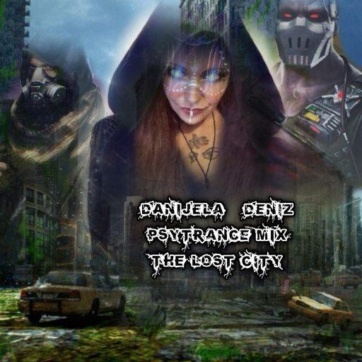 PSYTRANCE MIX  THE LOST CITY by DANIJELA -DENIZ