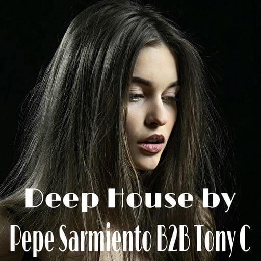 Deep House by Pepe Sarmiento B2B Tony C