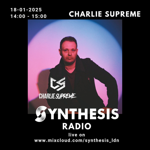 Charlie Supreme @ Synthesis 18-01-25