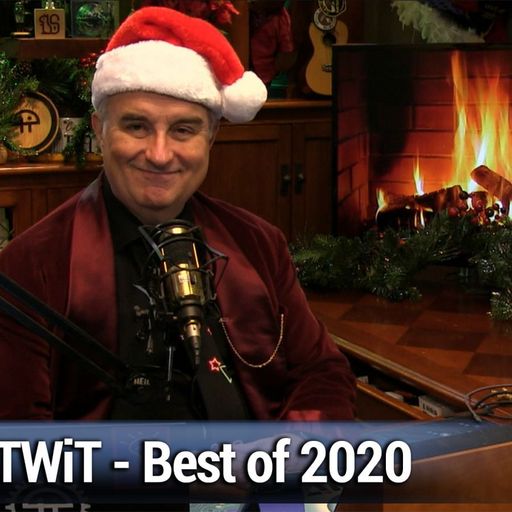 TWiT 803: Best of 2020 - The best TWiT highlights of the year!