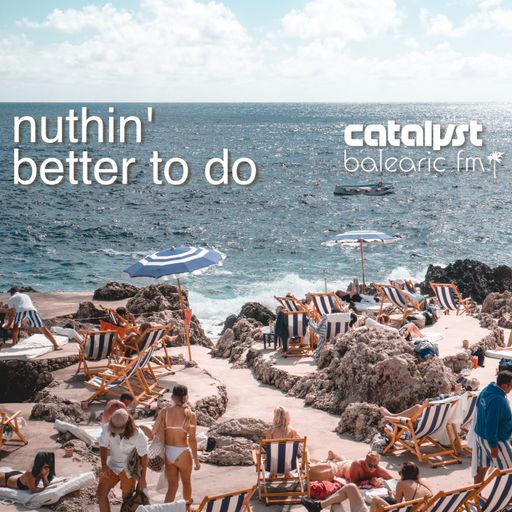 nuthin' better to do (catalyst, 214)