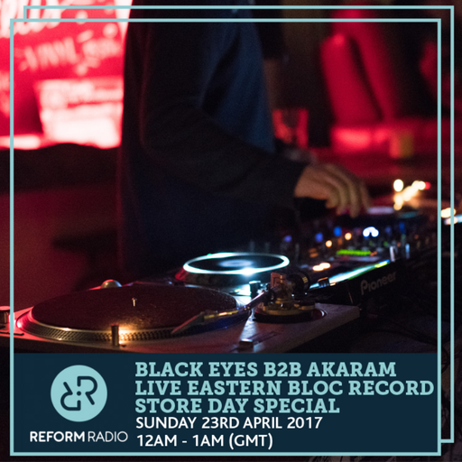 Black Eyes B2B Akaram Live Eastern Bloc Record Store Day Special 23rd April 2017