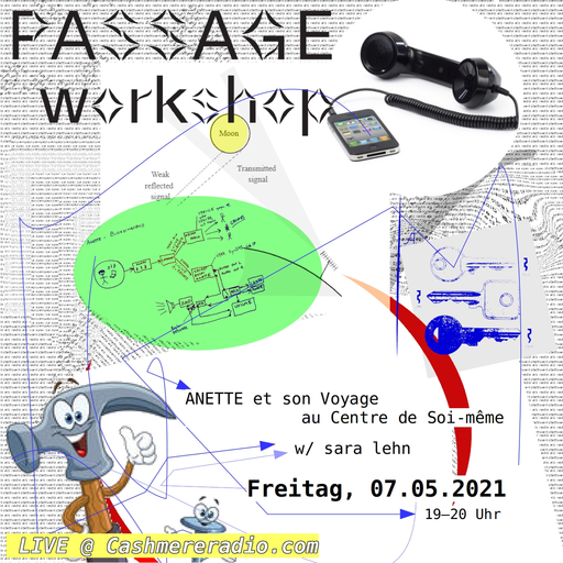 Radio als Werkstatt ANETTE et son Voyage au Centre de Soi-même w/ sara lehn 07.05.2021