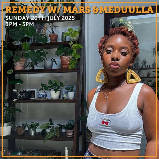 Remedy w/ Mars & Meduulla 20th July 2025