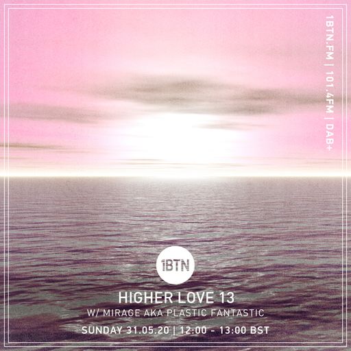 Higher Love 013 - Mirage Guest Mix - 31.05.2020