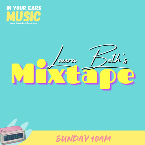 Laura Beth's Mixtape Show.