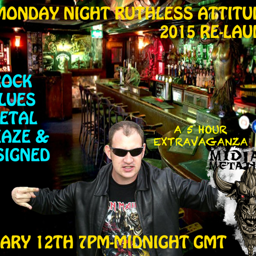 Monday Night Ruthless Attitude Blues-Rock Pre-Show Jan 12th 2015 Relaunch
