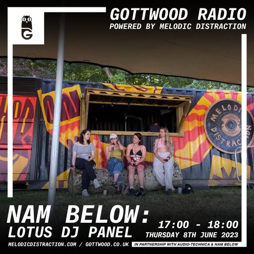NAM Below: Lotus Panel with Maracuya, Malissa, Miggs & THT GRL [Gottwood Radio] (June '23)