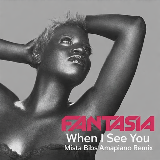 Fantasia - When I See You (Mista Bibs Amapiano Remix) (Clean)