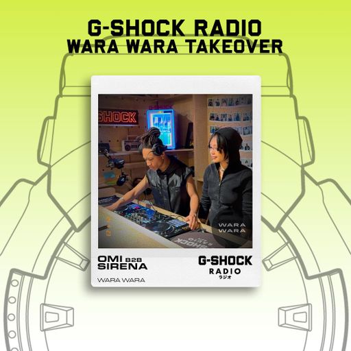 G-SHOCK Radio - Wara Wara Takeover - Omi B2B Sirena - 23/11