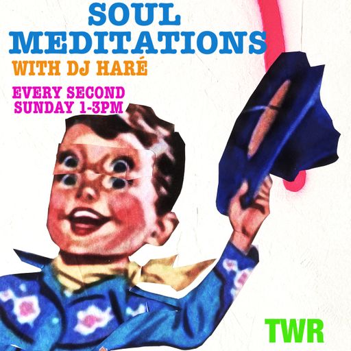 SOUL MEDITATIONS from DJ HARÉ soul jazz reggae november 2025 for TWR radio