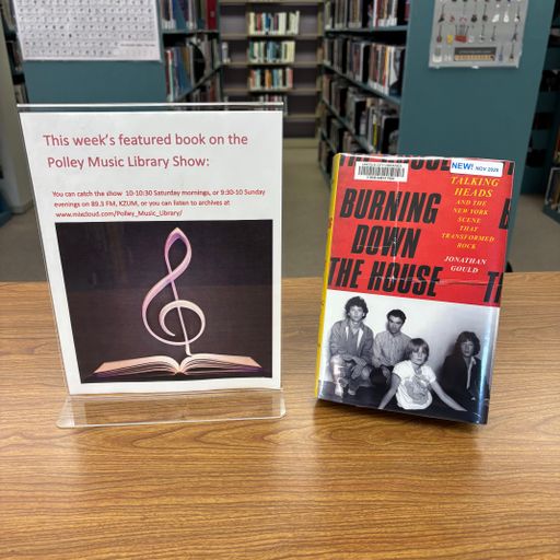 Polley Music Library Show: Burning Down the House