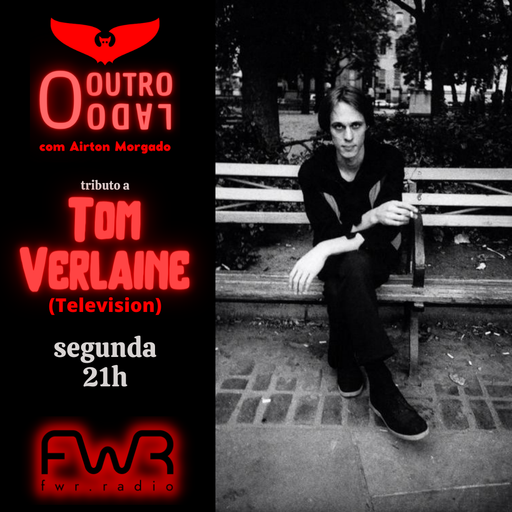 O Outro Lado 072 - Tributo a Tom Verlaine - 13.2.2023