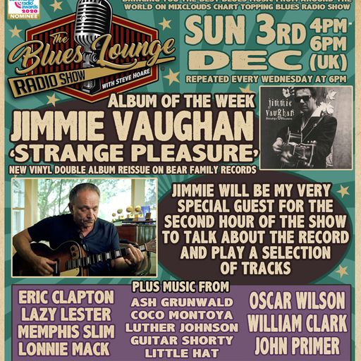 The Blues Lounge Radio Show 3rd Dec 2023 Special Guest Jimmie Vaughan discusses 'Strange Pleasure'