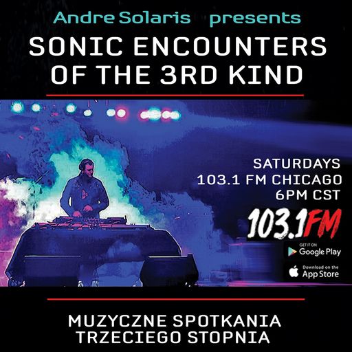 SONIC ENCOUNTERS OF THE 3rd KIND | Week 16 | 6.10.21 | 103.1 FM Chicago