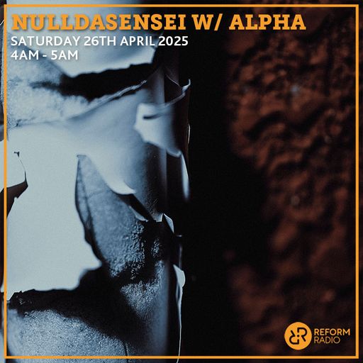 NullDaSensei w/ ALPHA 26th April 2025