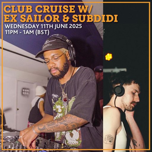 Club Cruise w/ EX SAILOR & Subdidi 11th June 2025