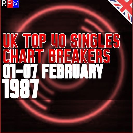 UK TOP 40 : 01-07 FEBRUARY 1987 - THE CHART BREAKERS