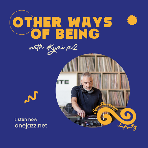 Kyri R2 presents: Other Ways Of Being (20 March 2025)
