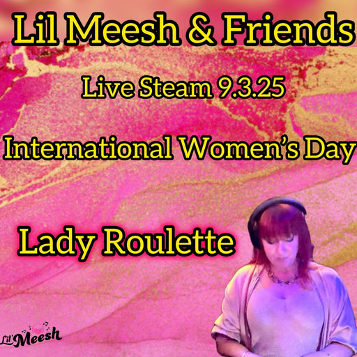 Lady Roulette - Lil Meesh & Friends International Women's Day Live 9.3.25