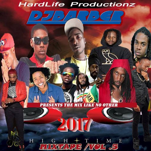 DJ Barber - High Time Vol. 5 (Dancehall Mixtape 2017)